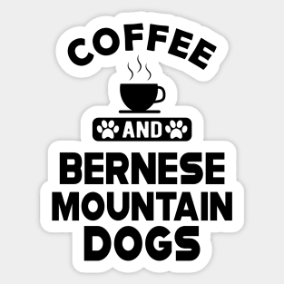 Bernese Mountain - Coffee and bernese mountain dogs Sticker